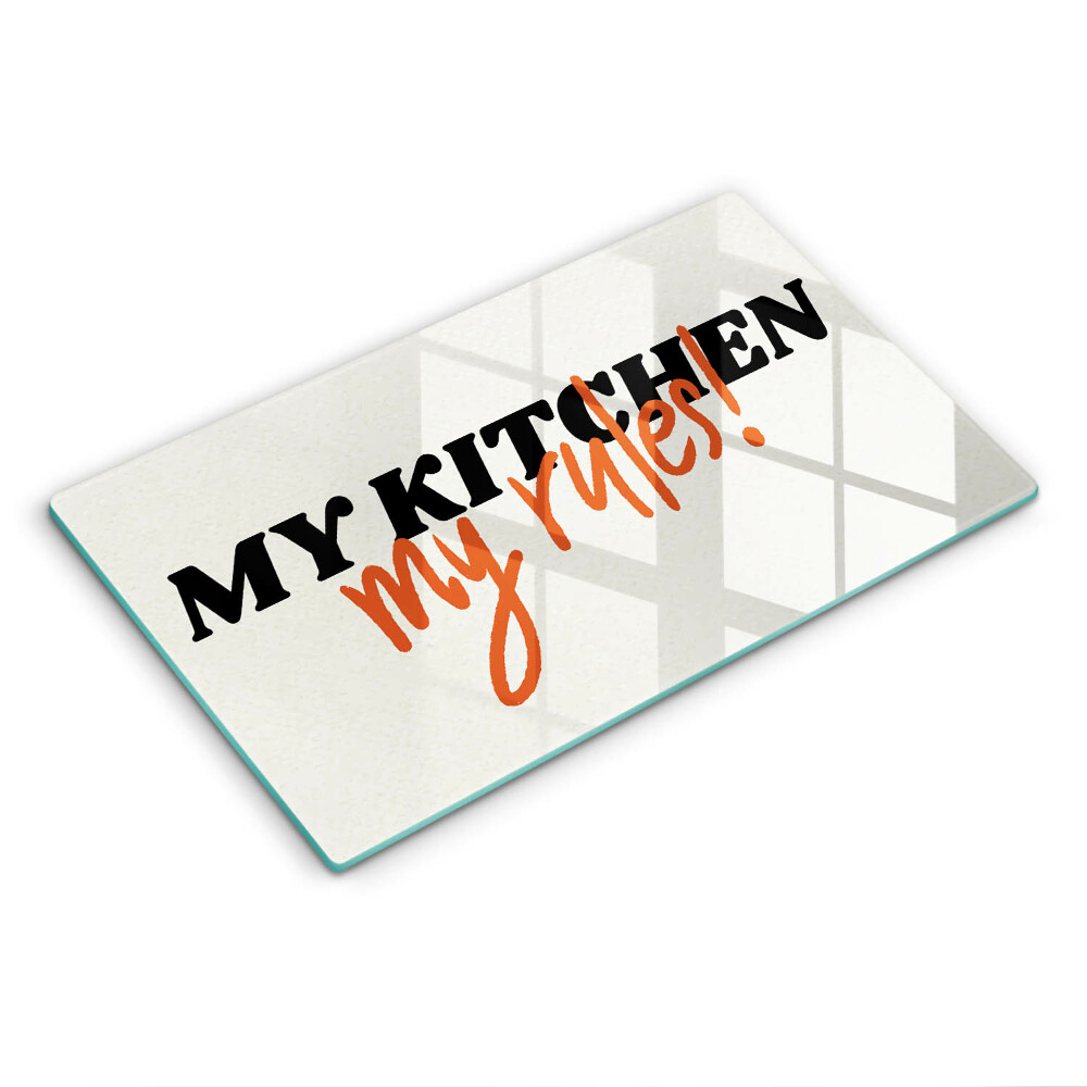 Skleněná deska do kuchyně My kitchen my rules